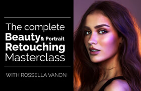 Rosella Vanon - The Complete Beauty & Portrait Retouching Masterclass