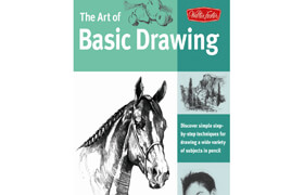 The Art of Basic Drawing - Discover Simple Step-by-Step Techniques for Drawing a Wide Variety